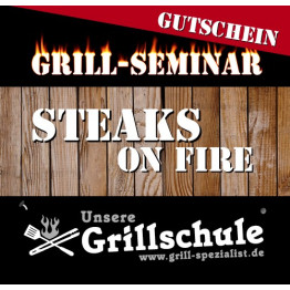 GUTSCHEIN Grill-Seminar   "STEAKS ON FIRE"