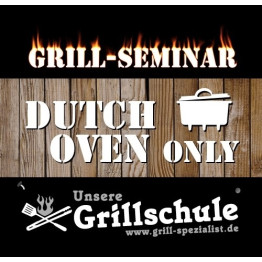 Grill-Seminar DUTCH-OVEN - Freitag, 26.04.2024 